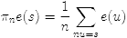 $$\pi_n e(s)=\frac 1n\sum_{nu=s} e(u)$$