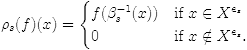 $$\rho_s(f)(x) = \begin{cases} f(\beta_s^{-1}(x))&\text{if}~x\in X^{e_s}\\ 0 &\text{if}~x\notin X^{e_s}.\end{cases}$$