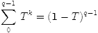 $$\sum_0^{q-1}\, T^k=({\bf 1}-T)^{q-1}$$