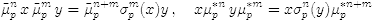 $$\tilde\mu_p^n\,x\,\tilde\mu_p^m\,y=\tilde\mu_p^{n+m}\sigma_p^m(x)y\,,\ \ \ x {\mu_p^*}^n\,y {\mu_p^*}^m=x\sigma_p^n(y){\mu_p^*}^{n+m}$$