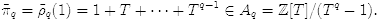 $$\tilde\pi_q =\tilde\rho_q(1)= 1+T+\cdots +T^{q-1}\in A_q=\Z[T]/(T^q-1).$$