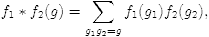 $$f_1*f_2(g)=\sum_{g_1g_2=g} f_1(g_1)f_2(g_2),$$