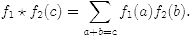 $$f_1\star f_2(c)=\sum_{a+b=c}f_1(a)f_2(b).$$