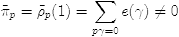 $\tilde{\pi}_p = \tilde\rho_p(1) = \sum_{p\gamma=0}e(\gamma) \neq 0$
